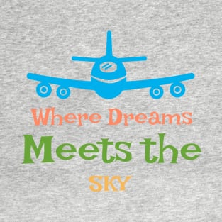 Where Dreams Meets The Sky T-Shirt